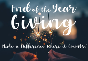 End of Year Giving – Make a Difference Where it Counts!